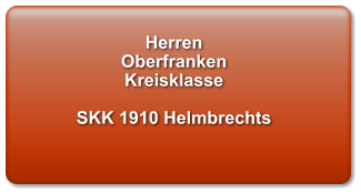 Herren Oberfranken Kreisklasse   SKK 1910 Helmbrechts